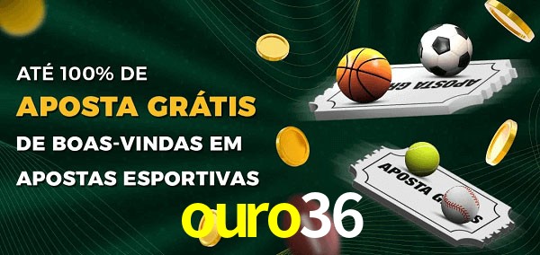 ouro36 Ate 100% de Aposta Gratis